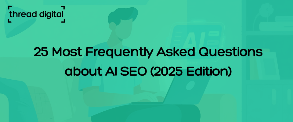 AI SEO FAQ: 25 Most Frequently Asked Questions about AI SEO (2025 Edition)