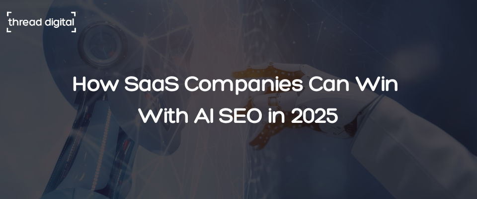 How SaaS Companies Can Win With AI SEO in 2025