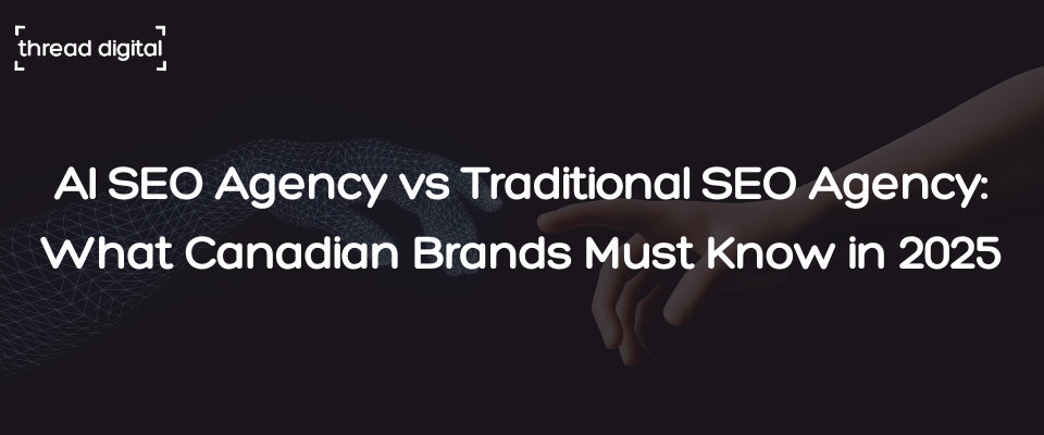 AI SEO Agency vs Traditional SEO Agency: What Canadian Brands Must Know in 2025