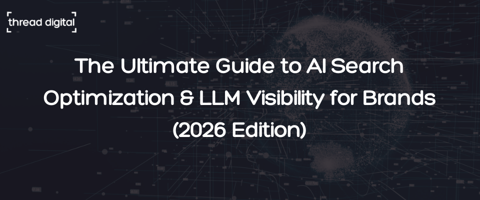 The Ultimate Guide to AI Search Optimization & LLM Visibility for Brands (2026 Edition)